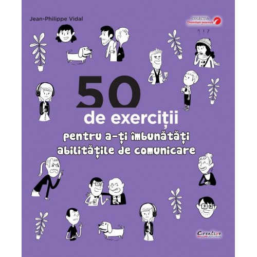 50 de exercitii pentru a-ti imbunatati abilitatile de comunicare - in lb.romana - Jean-Philippe Vidal