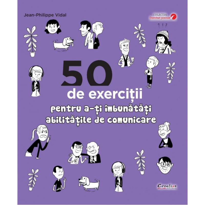 50 de exercitii pentru a-ti imbunatati abilitatile de comunicare - in lb.romana - Jean-Philippe Vidal