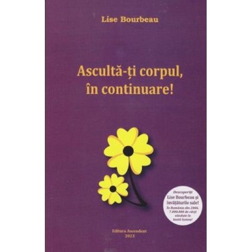 Ascultă-ți corpul, în continuare de Lise Bourbeau, Editura Ascendent, 2023 