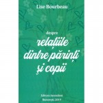 Despre relațiile dintre părinți și copii, Editura Ascendent, București, 2019