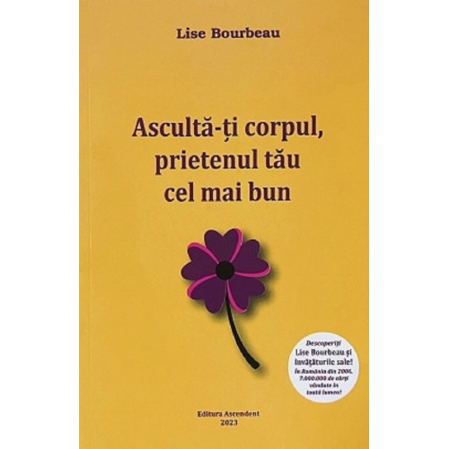 Asculta-ti corpul, prietenul tau cel mai bun - editia 2023 in lb.romana -Lise Bourbeau