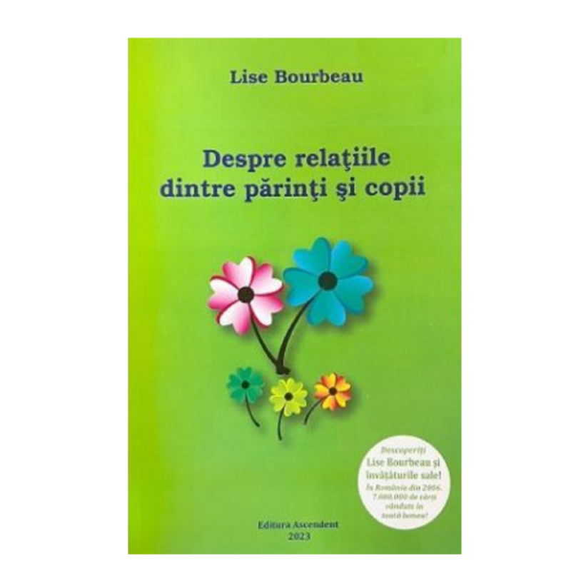 Despre relatiile dintre parinti si copii, in lb.romana -Lise Bourbeau