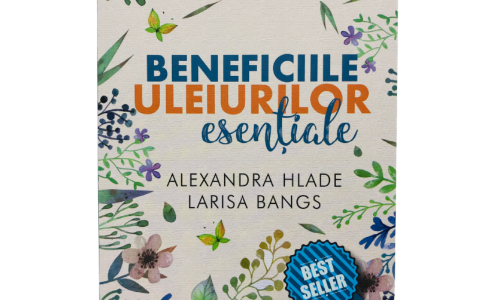 Beneficiile uleiurilor esentiale - descriere carte Alexandra Hlade si Larisa Bangs
