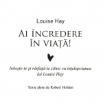 Ai incredere in viata - Louise Hay