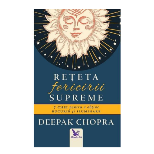 Reteta fericirii supreme - Dr.Deepak Chopra