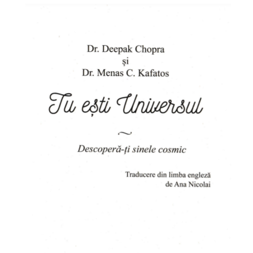 Tu esti Universul - descopera-ti sinele cosmic - Dr.Deepak Chopra