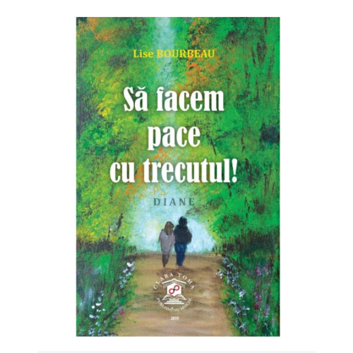 Sa facem pace cu trecutul, lb romana - Lise Bourbeau