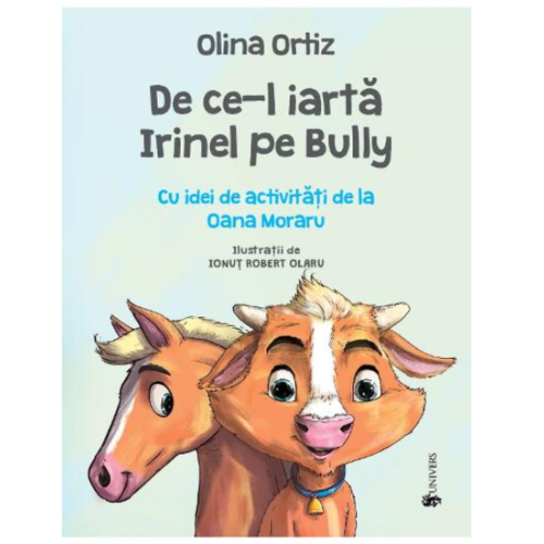 De ce-l iarta Irinel pe Bully- de Olina Ortiz, cu idei de activitati de la Oana Moraru